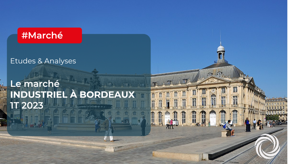 Locaux d'activité et entrepôts à Bordeaux : chiffres clés au 1T 2023