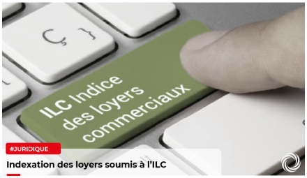 Plafonnement temporaire de l'indexation de certains loyers soumis à la variation de l'ILC (baux commerciaux)