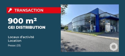 Transaction : la société GEI DISTRIBUTION loue 900 m² de locaux d'activité à Pessac (33)