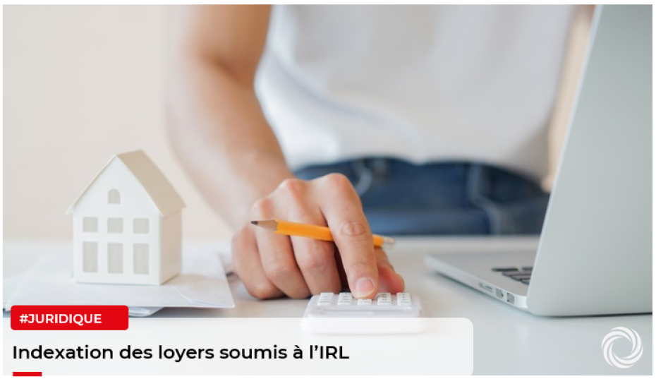 Modification de l'indexation des loyers soumis à la variation de l'IRL (baux habitation)