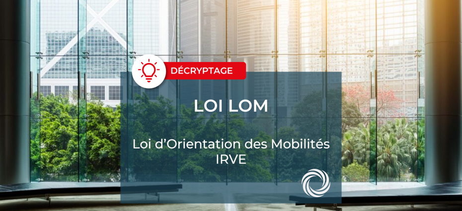 DECRYPTAGE : loi d'Orientation des Mobilités (LOM) / IRVE