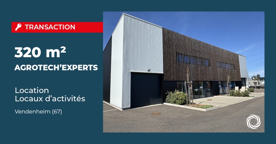 Transaction : Vendenheim (67), AGROTECH’EXPERTS prend à bail 320 m² de locaux d'activité