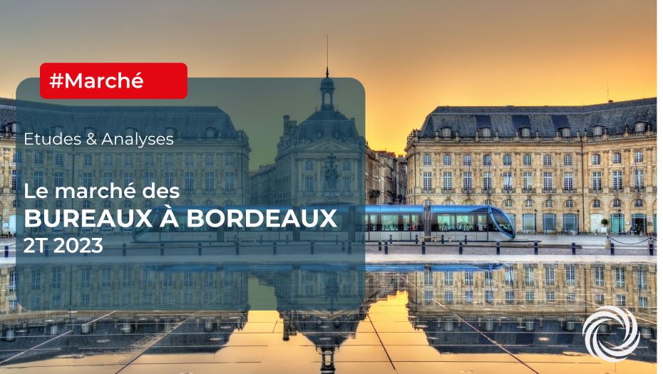 BUREAUX BORDEAUX : les chiffres clés au 1er semestre 2023