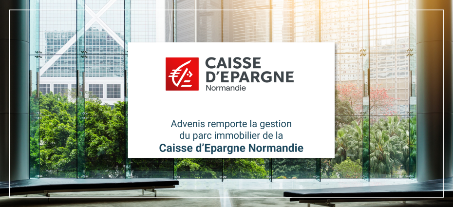 Advenis remporte le marché de gestion du parc immobilier de la CAISSE D’EPARGNE NORMANDIE (CEN)