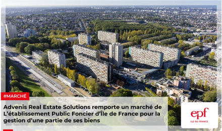 Advenis Real Estate Solutions remporte un marché de L’établissement Public Foncier d’Île de France pour la gestion d’une partie de ses biens