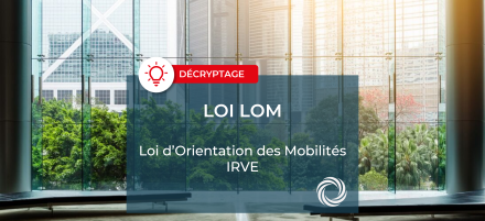 DECRYPTAGE : loi d'Orientation des Mobilités (LOM) / IRVE