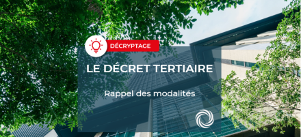 DECRYPTAGE : Rappel des modalités du Décret Tertiaire