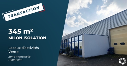 Transaction : Hoenheim (67), MILON ISOLATION acquiert 345 m² à Hoenheim et franchit une nouvelle étape